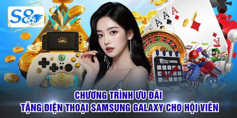 Chương trình ưu đãi tặng điện thoại Samsung Galaxy cho hội viên